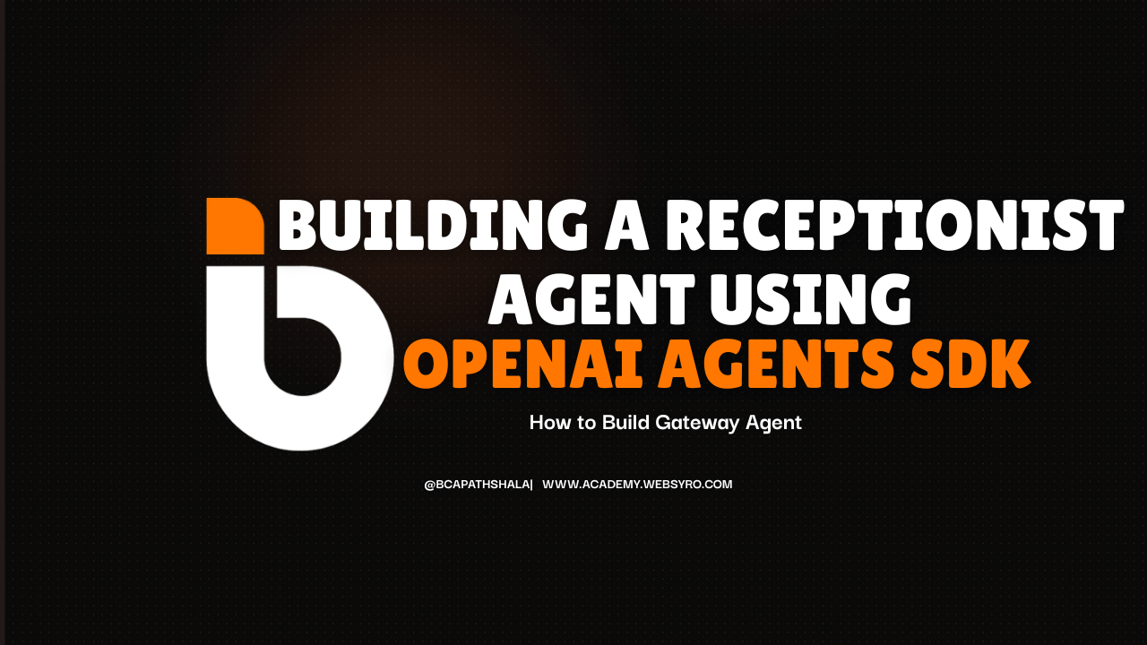 Building a Receptionist Agent using OpenAI Agents SDK